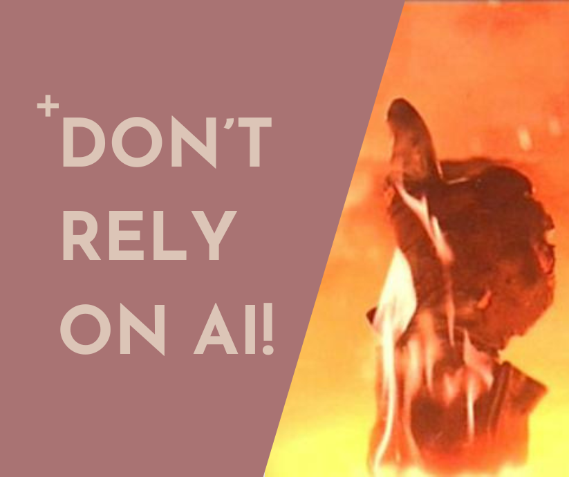Don't rely on AI